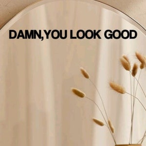 Damn You Look Good  mirror self vinyl decal | wall art | affirmation cards affirmation sticker