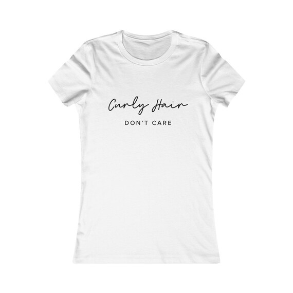 Curly Hair Don T Care T Shirt For Women Funny Quote Etsy