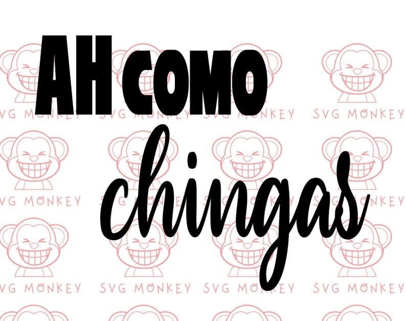 Download AH como chingas SVG Fun Spanish svg NEW fun sassy spanish ...