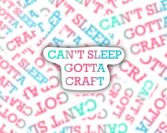 Can't Sleep Gotta Craft sticker