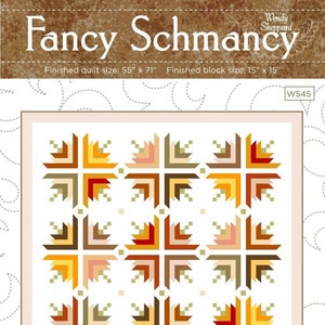 May include: A quilt pattern called "Fancy Schmancy" with a finished quilt size of 55 inches by 71 inches and a finished block size of 15 inches by 15 inches. The pattern features a patchwork design with a variety of autumnal colors, including brown, orange, yellow, and red.