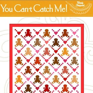 May include: A quilt pattern called "You Can't Catch Me!" by Wendy Sheppard. The pattern features a repeating design of gingerbread people and hearts in shades of red, brown, and pink. The pattern is described as "Assorted Red and Brown Fabrics. Fat Quarter Friendly."