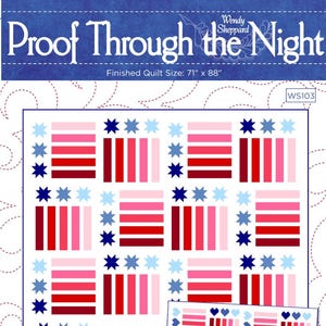 May include: A quilt pattern titled "Proof Through the Night" with a finished size of 71" x 88". The design features a repeating pattern of red, pink, and white rectangles, along with blue star shapes. A smaller version of the pattern is also shown.