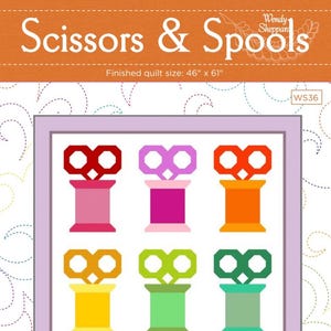 May include: A quilt pattern titled "Scissors & Spools" with a finished size of 46" x 61". The design features colorful spools of thread in pink, purple, orange, yellow, green, and teal. The top banner is orange with white text.