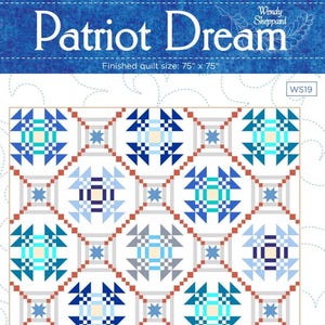 May include: A quilt pattern titled "Patriot Dream" with a finished size of 75" x 75". The quilt design features a repeating pattern of blue, teal, and gray geometric shapes on a white background, with red and gray borders.