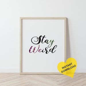 Stay Weird Art Print: Funny Quote, Living Room Decor (Digital Download)