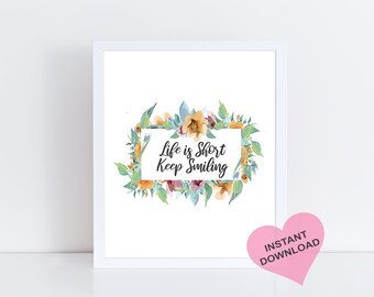 Life is Short Keep Smiling Art Print: Floral Home Decor (Digital Download)