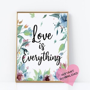 Love is Everything Print: Floral Home Wall Art (Digital Download)