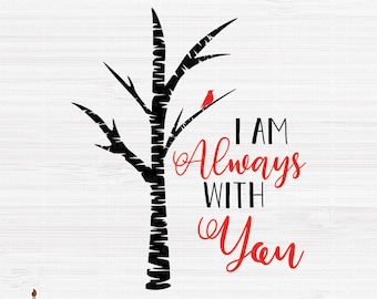 I Am Always With You Cardinal In Birch Tree Svg Digital Cut Etsy