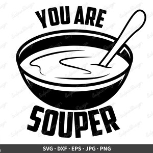 You Are Souper SVG Clip Art Cut File Silhouette Dxf Eps Png - Etsy Canada