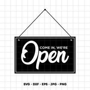 May include: A black rectangular hanging sign with white text that reads Open and Come in, we're. The sign features a triangular hanger at the top and is displayed against a white grid background. The text SVG, DXF, EPS, JPG, PNG appears below.