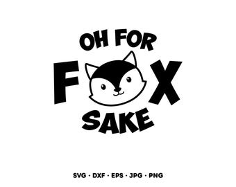Oh For Fox Sake SVG Clipart PNG (Instant Digital Download)