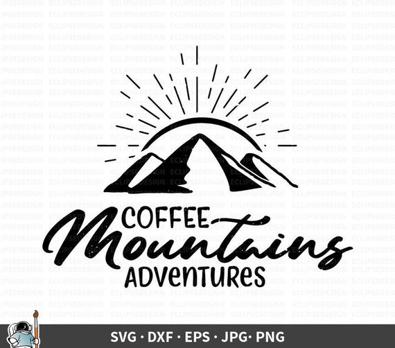 Coffee Mountains Adventure Svg Adventure Vector Hiking Svg Etsy