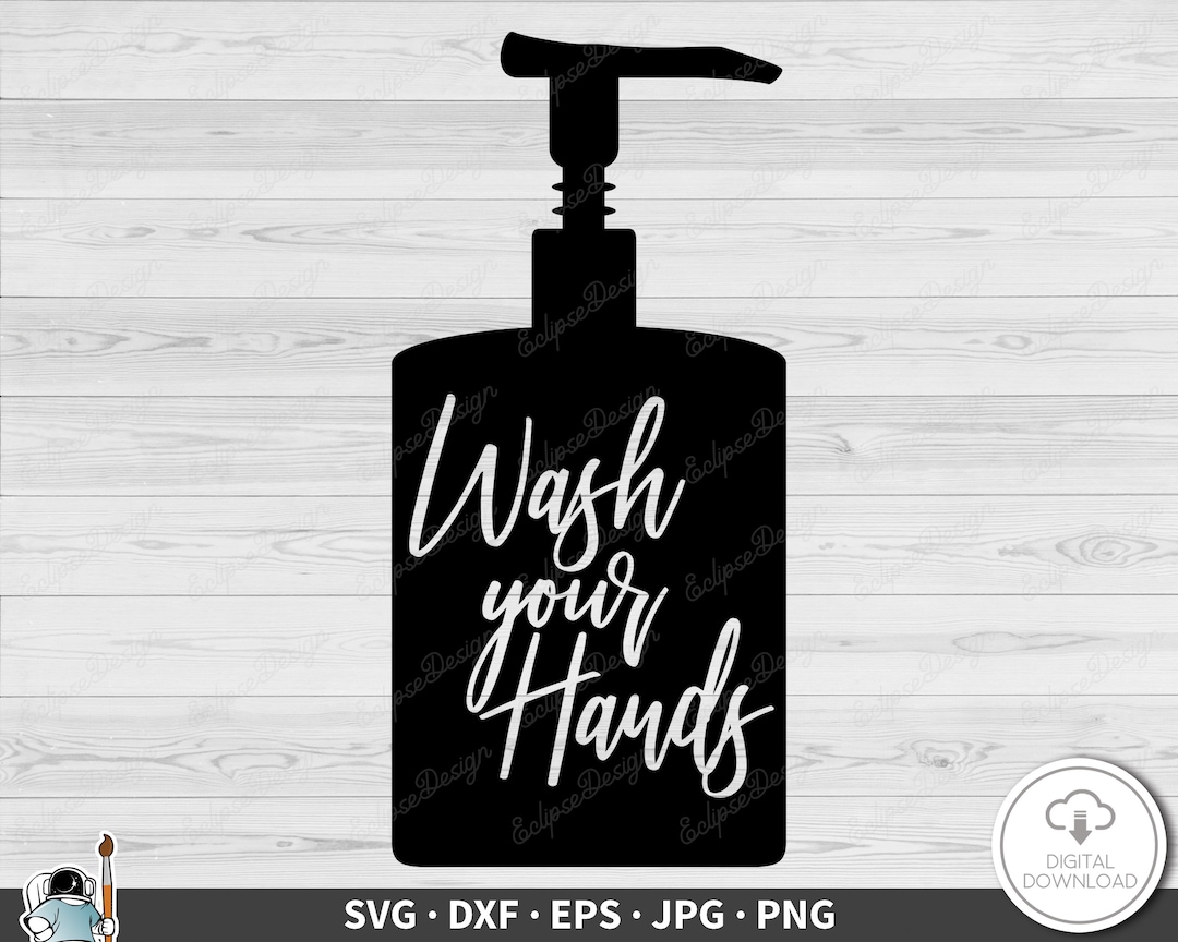 Liquid Hand Soap SVG Wash Your Hands Clip Art Cut File Silhouette Dxf Eps Png Jpg Instant