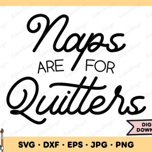 Naps Are For Quitters SVG Naps PNG Mom SVG Funny Kids and Baby Clip Art Cut File Silhouette Instant Digital Download