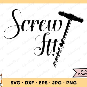 Screw It Wine Corkscrew SVG Screw It PNG Screw It Clip Art Cut File Silhouette Instant Digital Download
