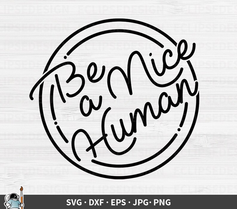 Be A Nice Human SVG Inspirational Quote svg Kind Human svg Etsy