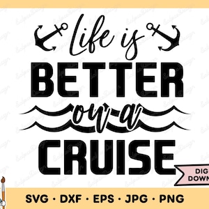 Life Is Better on a Cruise SVG Cruise PNG Cruise Clip Art Cut File Silhouette Instant Digital Download