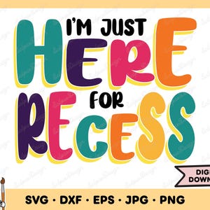 Just Here For Recess SVG Recess PNG School Clip Art Cut File Silhouette Instant Digital Download