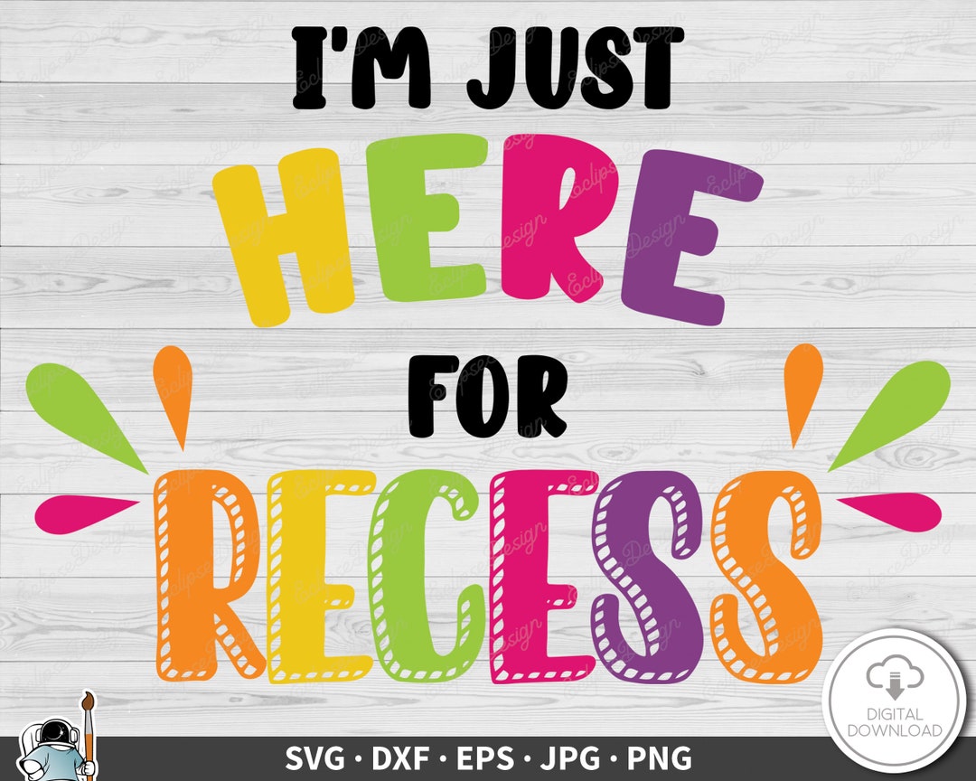 Just Here for Recess School SVG Clip Art Cut File Silhouette - Etsy ...