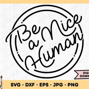 Soyez un gentil humain SVG Nice humain Clip Art couper fichier Silhouette téléchargement numérique instantané dxf eps png jpg