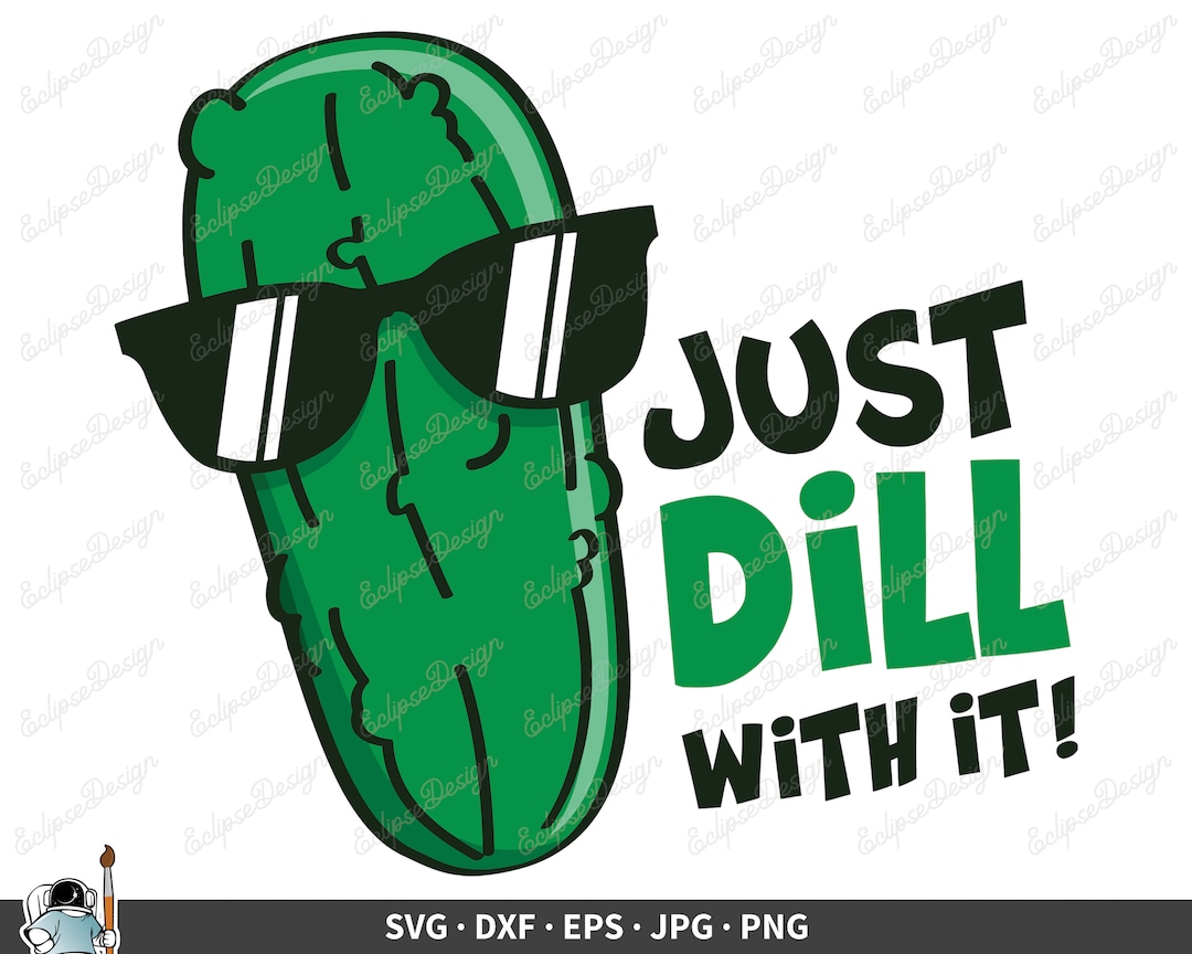 Dill Pickle SVG Pickle Vector Dill With It Clip Art Pickle Etsy
