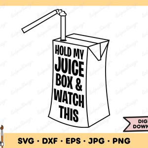 Hold My Juice Box SVG Juice PNG Juice Clip Art Juice SVG Cut File Silhouette Instant Digital Download