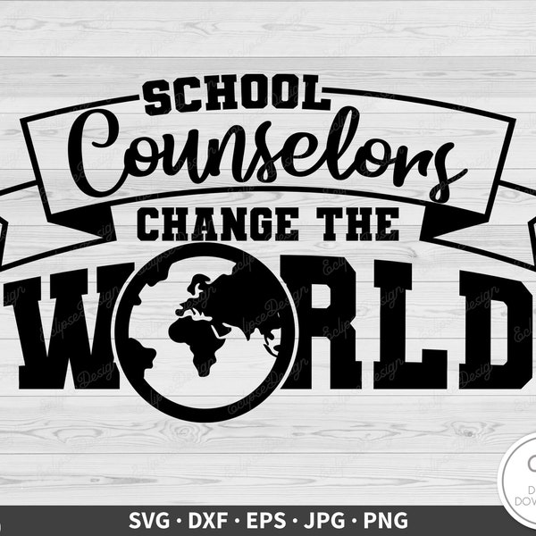 School Counselors Change The World SVG • Clip Art Cut File Silhouette dxf eps png jpg • Instant Digital Download