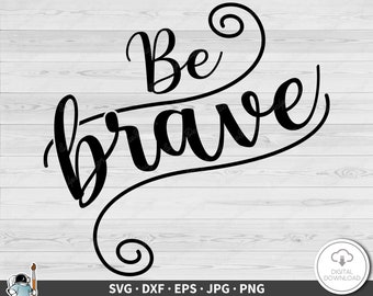 Be Brave SVG • Strong Girl Clip Art Cut File Silhouette dxf eps png jpg • Instant Digital Download