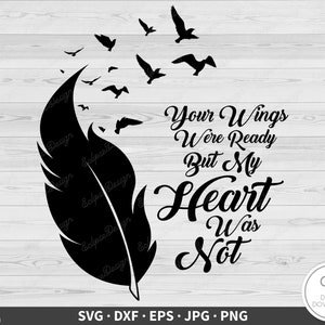 Wings Were Ready My Heart Was Not SVG In Memory of Loved One Clip Art Cut File Silhouette Instant Digital Download