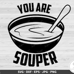 You Are Souper SVG Clip Art gesneden bestand silhouet direct digitaal downloaden