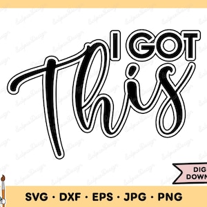 I Got This SVG I Got This PNG Motivational Clip Art Cut File Silhouette Instant Digital Download