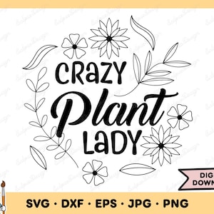Crazy Plant Lady SVG Gartenarbeit Clip Art Pflanze SVG-Schnittdatei Silhouette Sofort-Digital-Download dxf eps png jpg