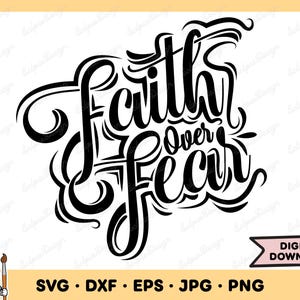 Faith Over Fear SVG Faith Clip Art Faith Cut File Faith Silhouette Instant Digital Download