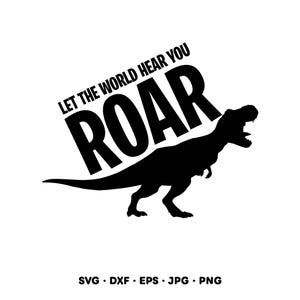 Deixe o mundo ouvir o seu rugido - T-Rex - Clipart SVG PNG para Cricut e Silhouette (Download Digital Instantâneo)