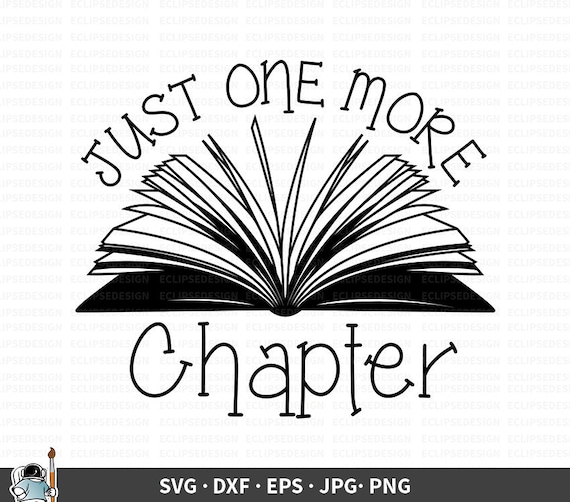 Download Book Quote Svg Print Book Lover Printable Vector Clip Art Reading Svg Just One More Chapter Svg Cut File Commercial Use Clip Art Art Collectibles Kromasol Com