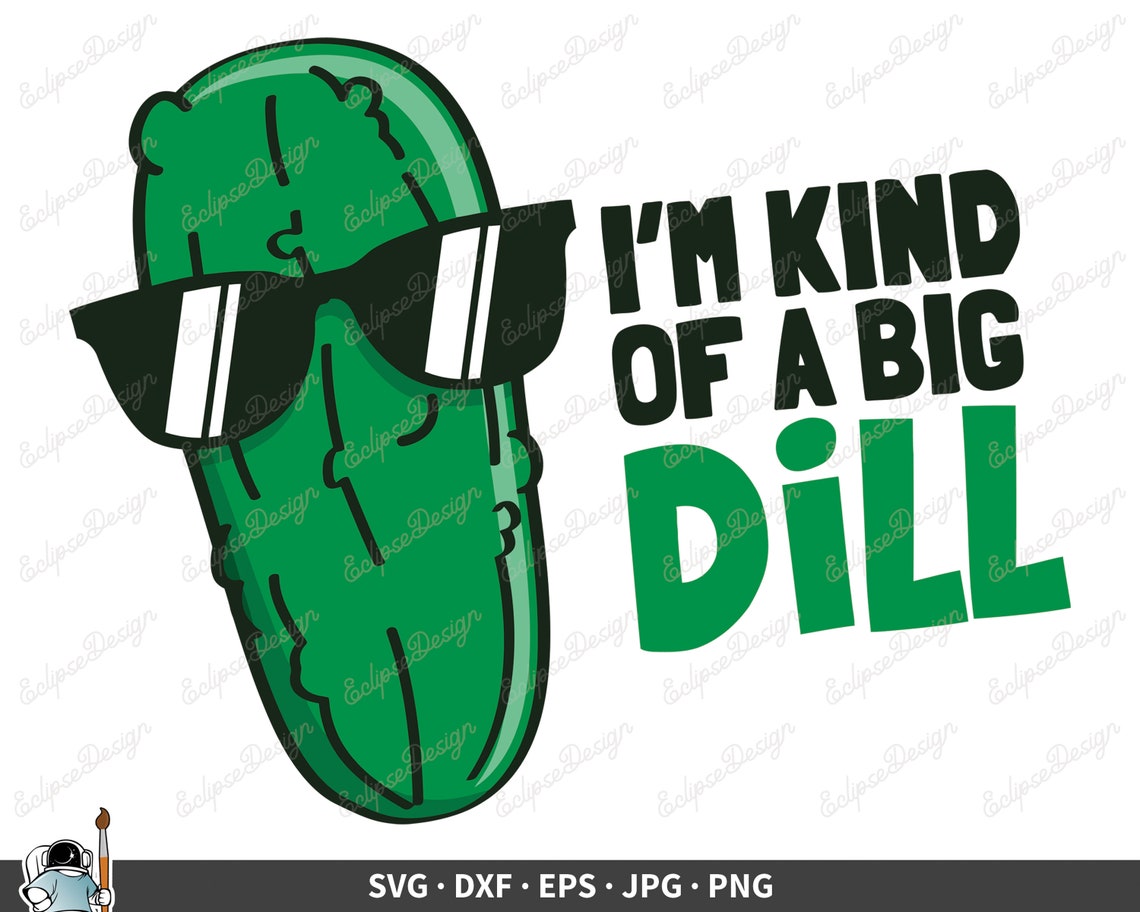 Dill Pickle SVG Kind of a Big Dill Clip Art Pickle Vector Etsy