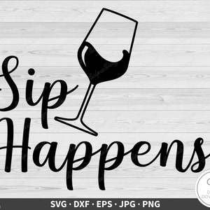 Sip Happens Wine SVG Clip Art Cut File Silhouette Instant Digital Download