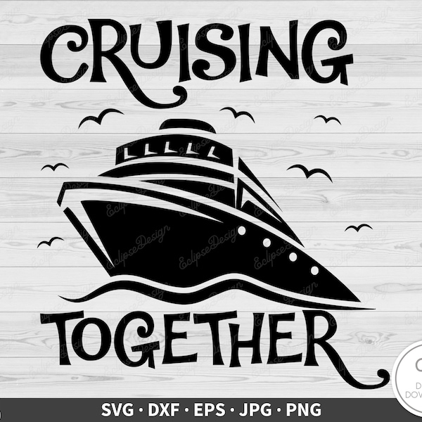 Cruising Together Ship Vacation SVG • Clip Art Cut File Silhouette dxf eps png jpg • Instant Digital Download