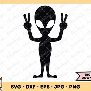 May include: A black silhouette of an alien figure with large eyes and a small head, raising both hands in a peace sign gesture. The image includes the text "DIGITAL DOWNLOAD" and file type options: SVG, DXF, EPS, JPG, and PNG.