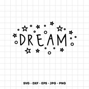 May include: A black line art graphic featuring the word DREAM in a hand-drawn font, surrounded by various small stars and circles. Below the design, the text SVG, DXF, EPS, JPG, PNG is displayed in a simple black font on a white grid background.