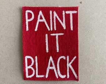 Hand painted PAINT IT BLACK patch