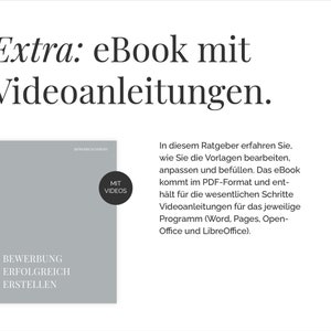 May include: A gray book cover with the text "Bewerbung erfolgreich erstellen" and "MIT VIDEOS" in a circle. The text "Extra: eBook mit Videoanleitungen." is above the book cover. The text below the book cover reads: "In diesem Ratgeber erfahren Sie, wie Sie die Vorlagen bearbeiten, anpassen und bef&uuml;llen. Das eBook kommt im PDF-Format und enth&auml;lt f&uuml;r die wesentlichen Schritte Videoanleitungen f&uuml;r das jeweilige Programm (Word, Pages, Open-Office und LibreOffice)."