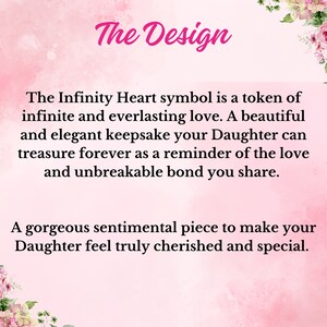 May include: A pink background with white text that reads "The Design" and a message about the Infinity Heart symbol being a token of infinite and everlasting love. The text also says that it is a beautiful and elegant keepsake that can be treasured forever as a reminder of the love and unbreakable bond shared. The text concludes by saying that it is a gorgeous sentimental piece to make someone feel truly cherished and special.
