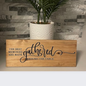 Dining room wall/kitchen-the best memories are made gathered around the table wood sign-farmhouse-country -shabby chic-personalised/plaque