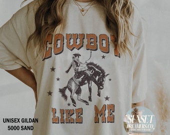 Cowboy Like Me Cowboy Like Me shirt Western Rodeo Shirt Wild Wild West Howdy Shirt Western Graphic Tee Western Clothes Cowboy Tee Rodeo Tee