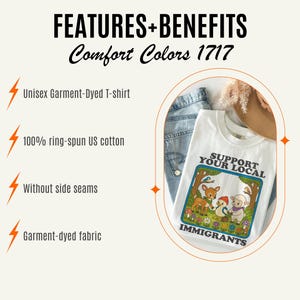 May include: White unisex garment-dyed t-shirt with the text "SUPPORT YOUR LOCAL IMMIGRANTS" and a cartoon illustration of woodland creatures. The shirt is made of 100% ring-spun US cotton and has no side seams.