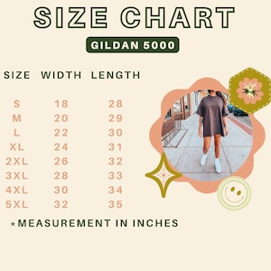 May include: Size chart for Gildan 5000 t-shirts. Measurements in inches are listed for sizes S to 5XL. The width ranges from 18 to 32 inches, and the length ranges from 28 to 35 inches. A person is wearing a brown t-shirt.