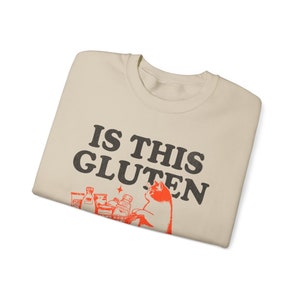Is This Gluten Free Gluten Free Gifts Gluten Sweatshirt Celiacs Disease Tummy Problems Food Allergies IBS Gifts Gluten Free Gifts Constipati image 6