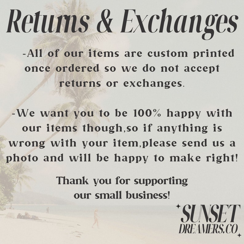May include: Text on a white background reads "Returns & Exchanges" followed by details about custom-printed items and the returns policy. The text also includes a thank you message and the "Sunset Dreamers.co" logo.